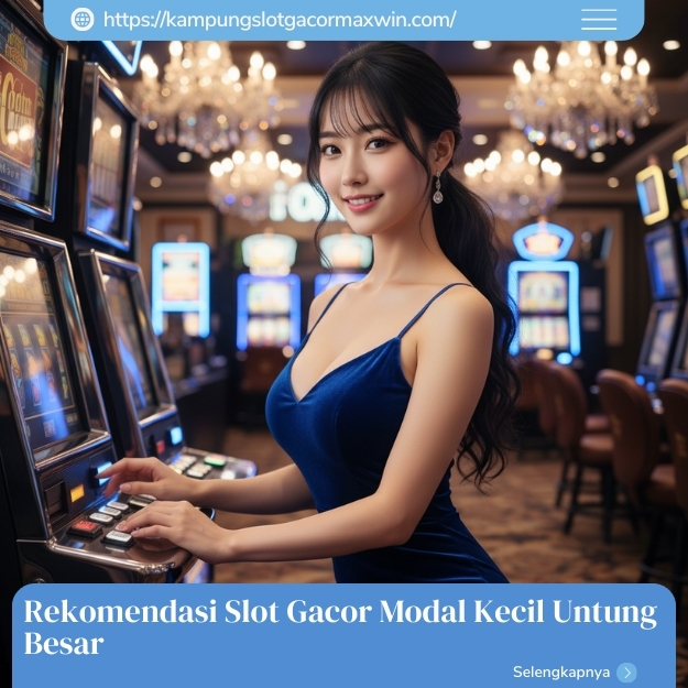 Rekomendasi Slot Gacor Modal Kecil Untung Besar