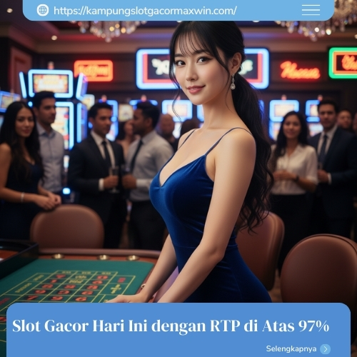 Slot Gacor Hari Ini dengan RTP di Atas 97%