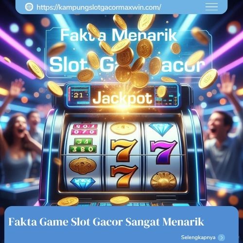 Fakta Game Slot Gacor Sangat Menarik