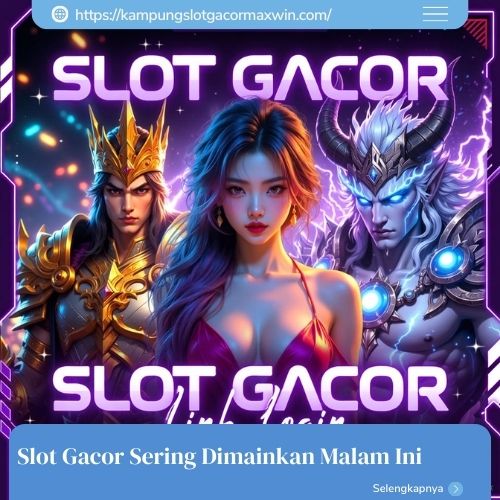 Slot Gacor Sering Dimainkan Malam Ini