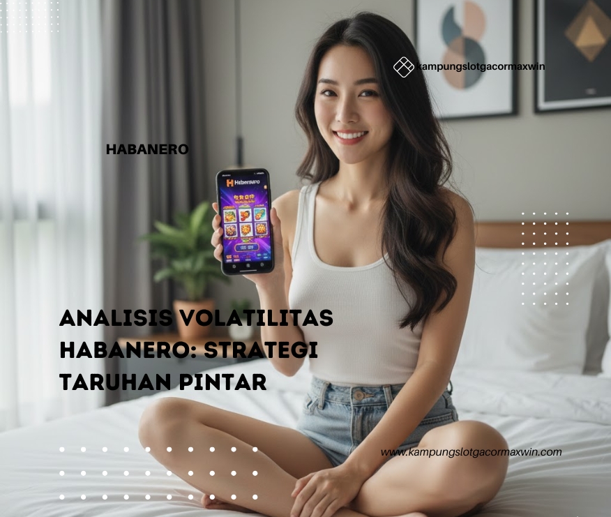 Analisis Volatilitas Habanero: Strategi Taruhan Pintar